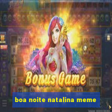 boa noite natalina meme